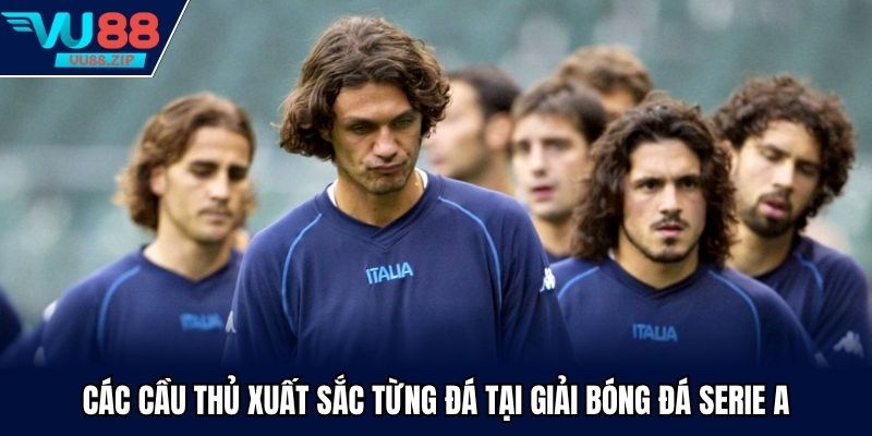 Các cầu thủ xuất sắc từng đá tại giải bóng đá Serie A