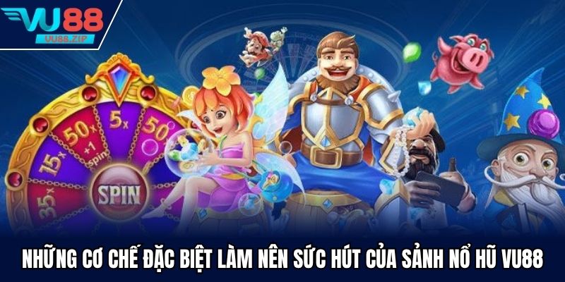 Những cơ chế đặc biệt làm nên sức hút của sảnh nổ hũ Vu88