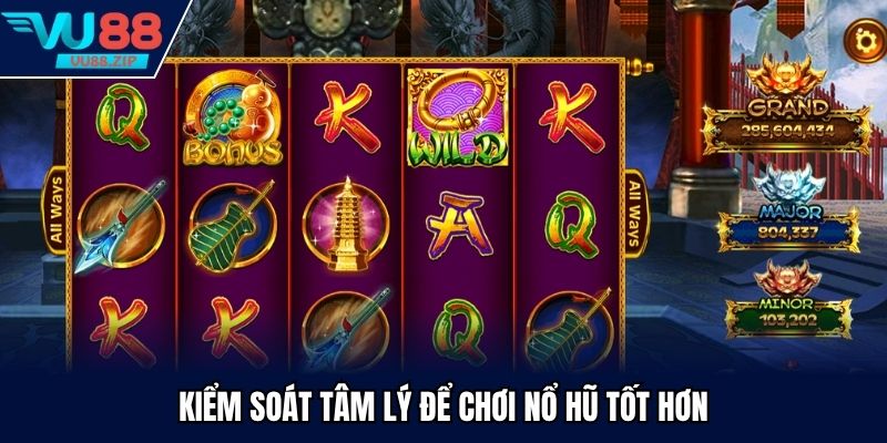 Kiểm soát tâm lý kết hợp chiến thuật quay hũ