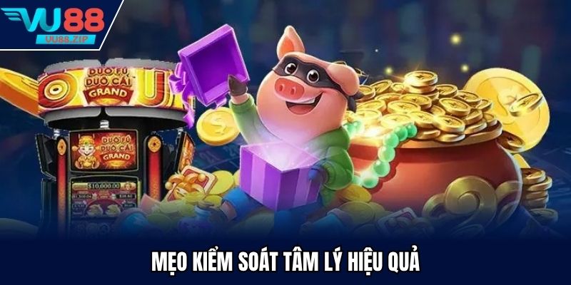 Mẹo kiểm soát tâm lý áp dụng hiệu quả