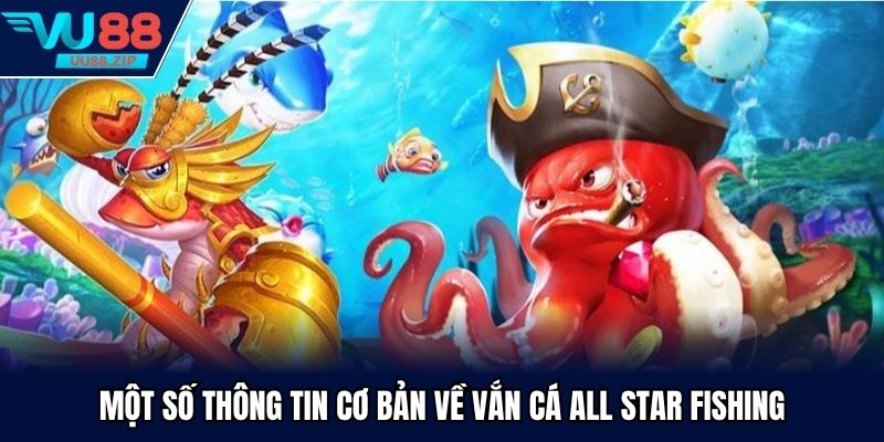 Một số thông tin cơ bản về vắn cá All star fishing