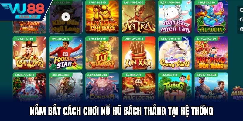 Nắm bắt cách chơi nổ hũ bách thắng tại hệ thống