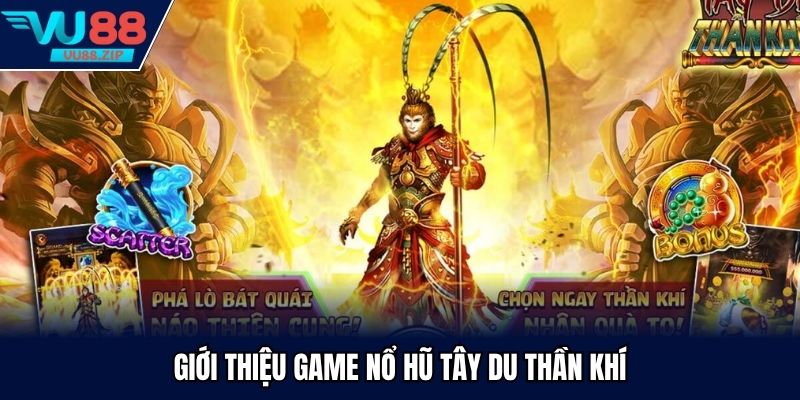 Nổ hũ tây du thần khí gây ấn tượng mạnh mẽ