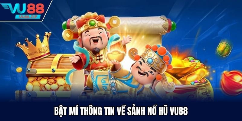 Bật mí thông tin về sảnh nổ hũ Vu88