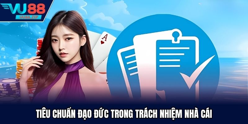 Tiêu chuẩn đạo đức trong trách nhiệm nhà cái