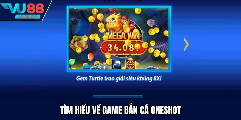Tìm hiểu về game bắn cá Oneshot