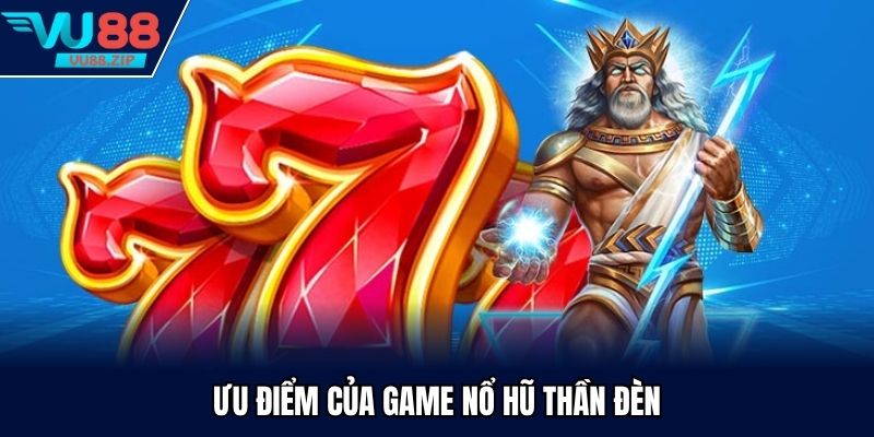 Ưu điểm mạnh giúp game được yêu thích nhất