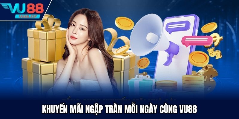 Khuyến mãi ngập tràn mỗi ngày cùng Vu88