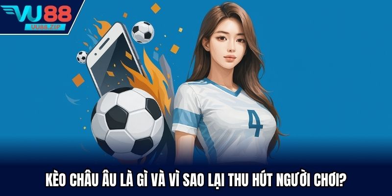 kèo châu âu là gì