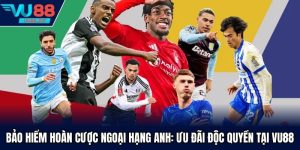 bảo hiểm hoàn cược Ngoại Hạng Anh