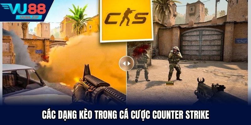 Các dạng kèo trong cá cược Counter Strike