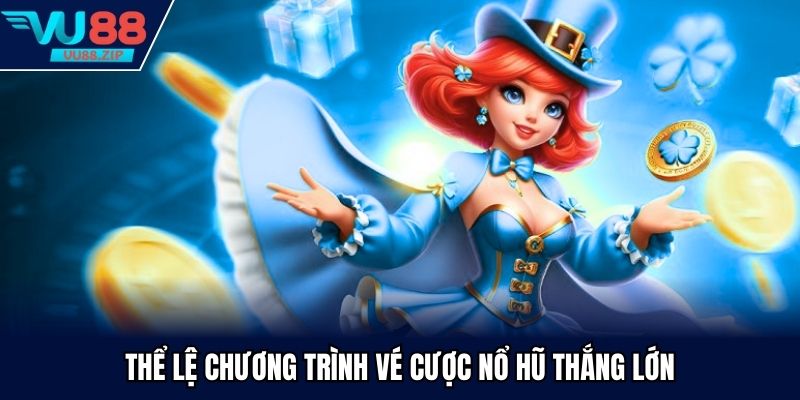 Vé cược nổ hũ thắng lớn